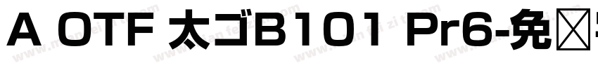 A OTF 太ゴB101 Pr6字体转换